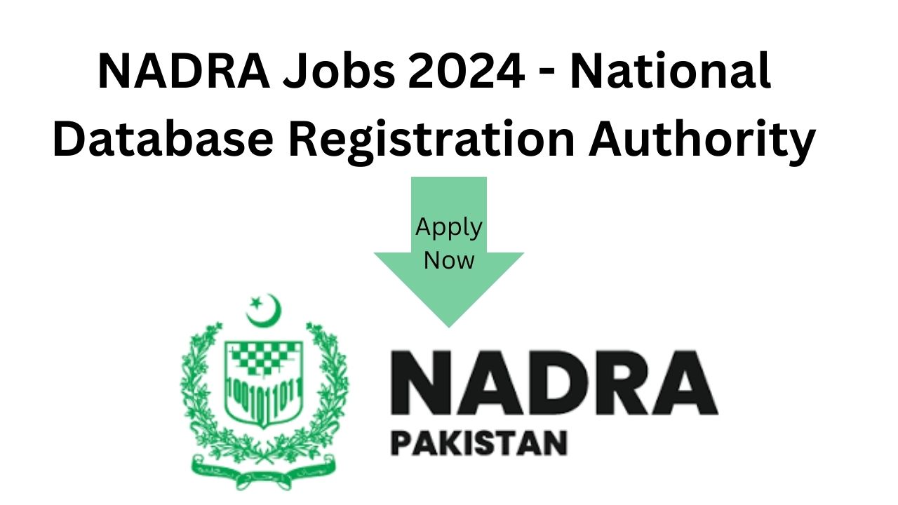 NADRA Jobs 2024 - National Database Registration Authority