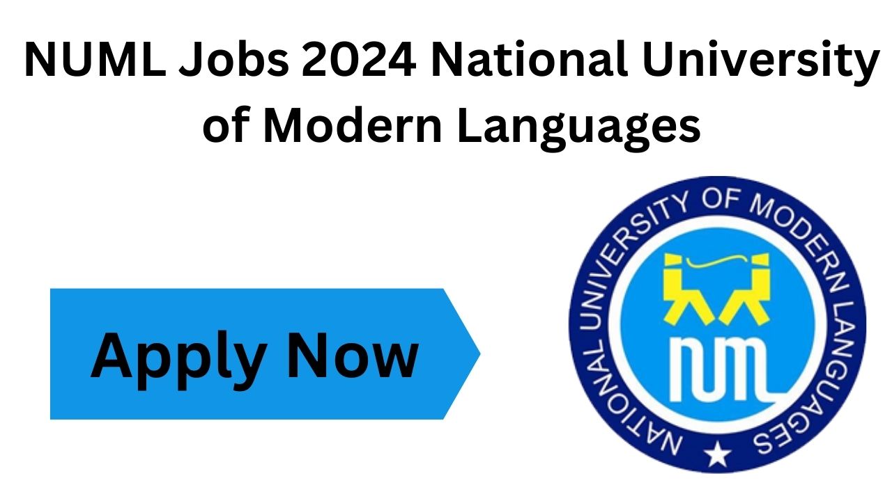 NUML Jobs 2024 | National University of Modern Languages
