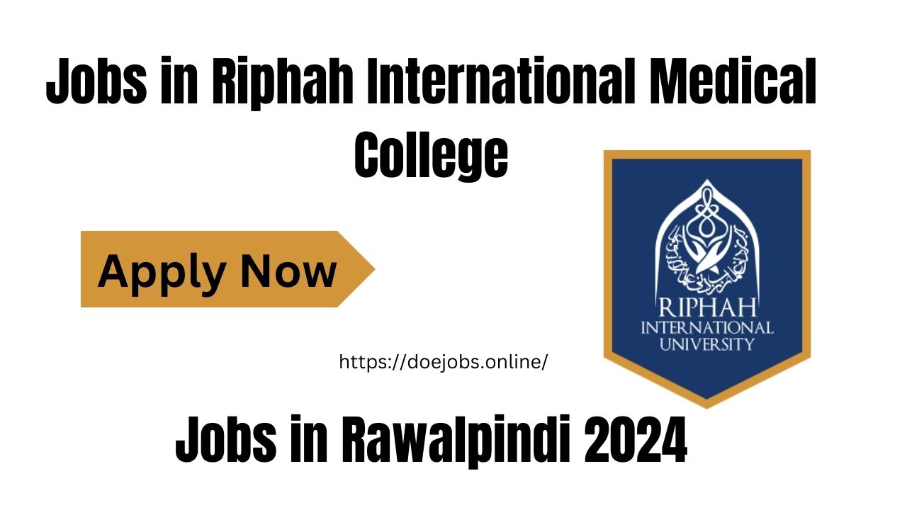 Jobs in Rawalpindi 2024 at Riphah International Medical College