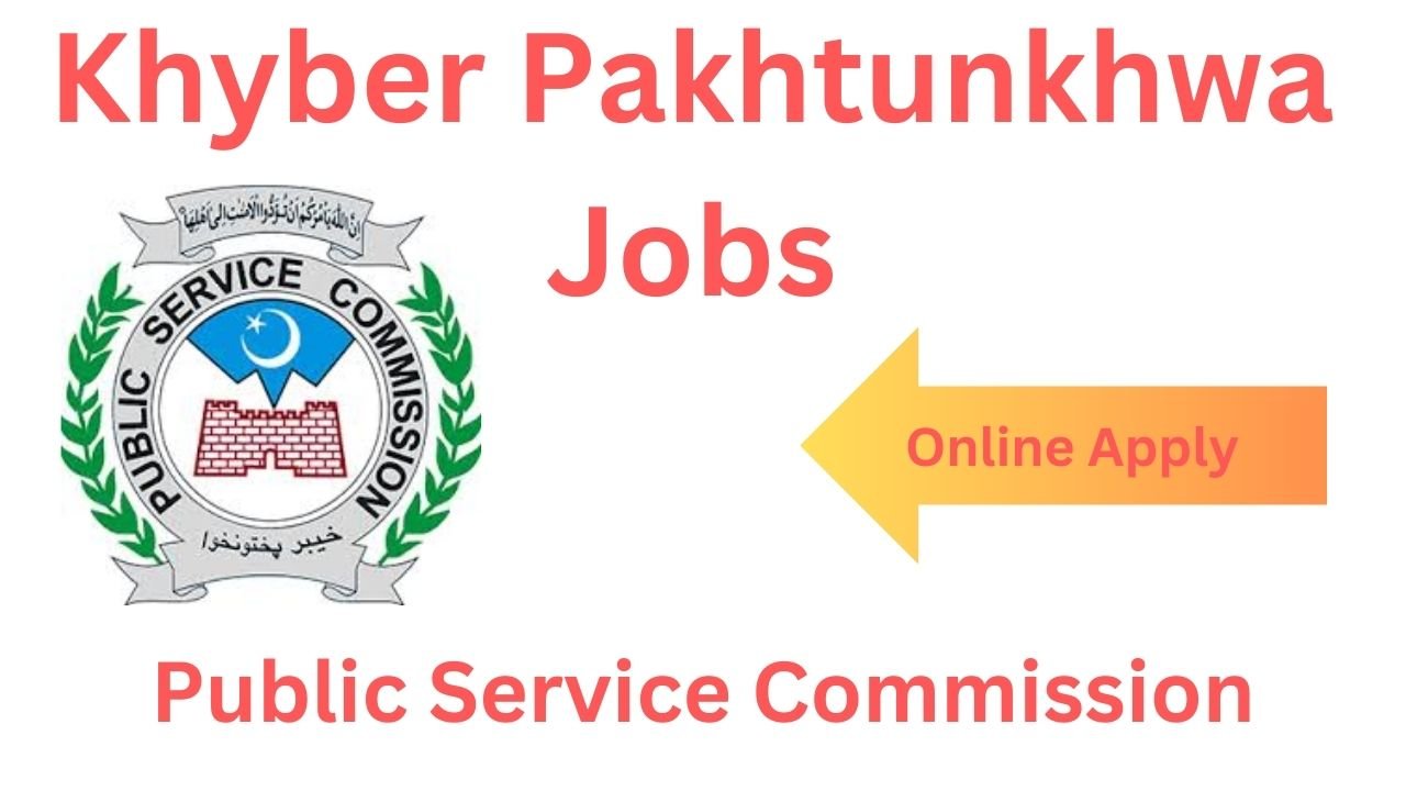 Khyber Pakhtunkhwa Jobs Public Service Commission Online Apply 2024