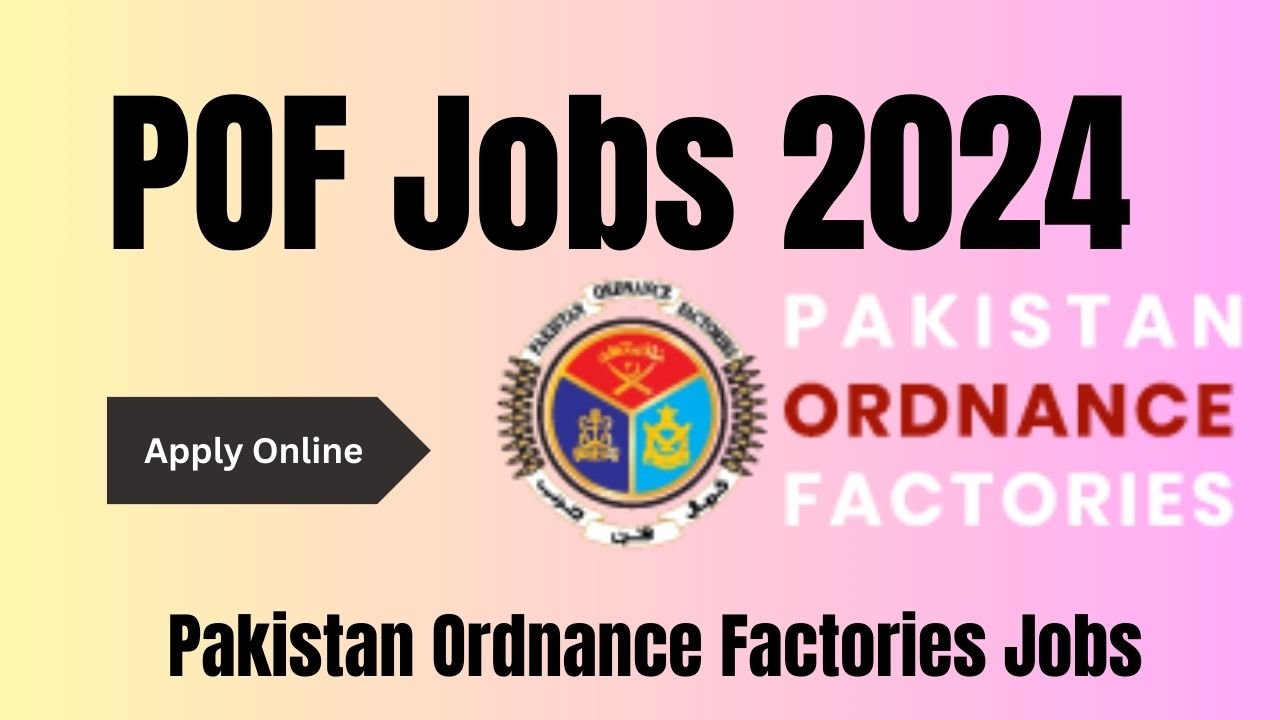 POF Jobs 2024 - Pakistan Ordnance Factories Jobs