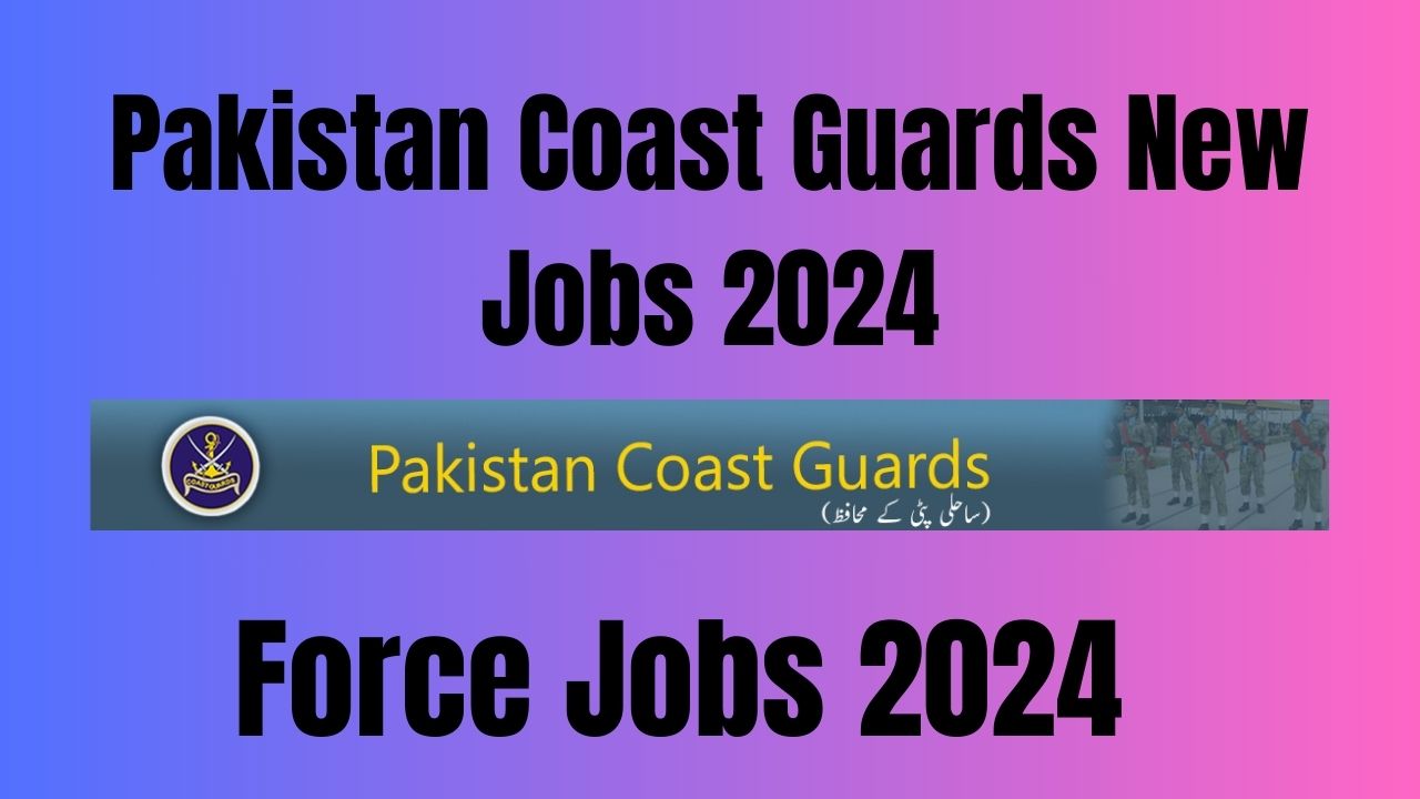 Pakistan Coast Guards New Jobs 2024