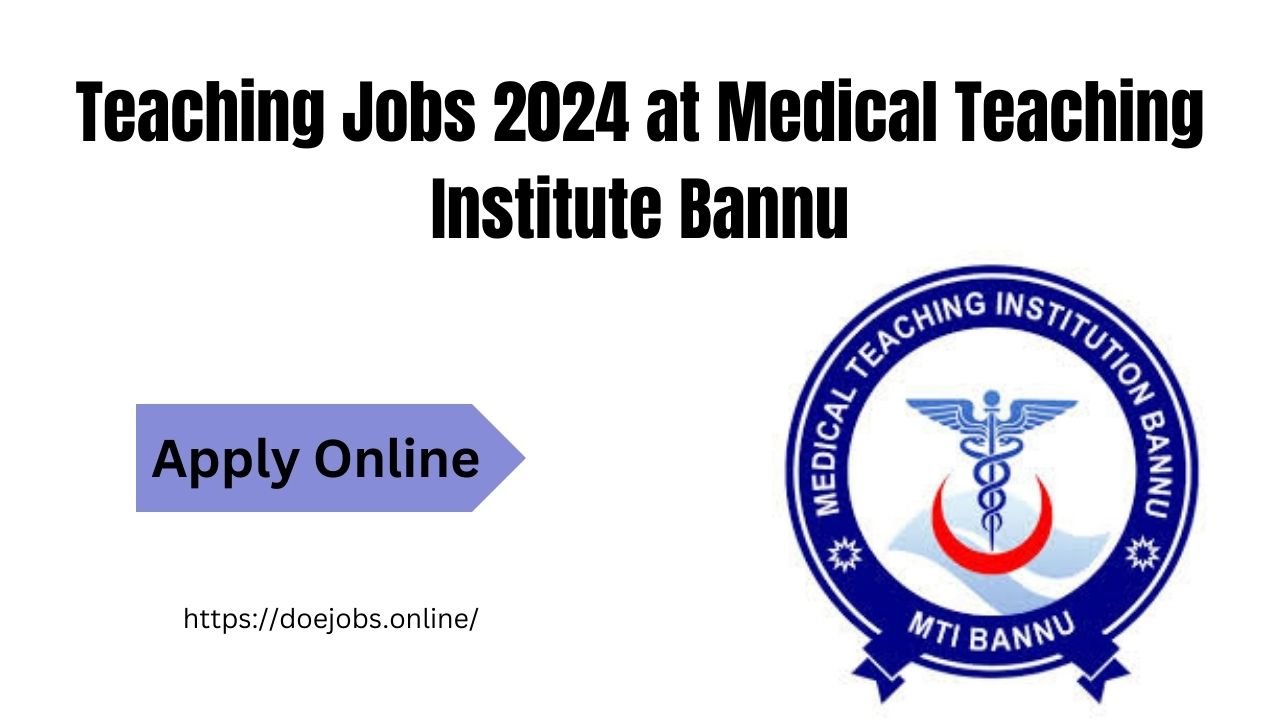 Teaching Jobs 2024 at Medical Teaching Institute Bannu